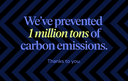We’ve prevented 1 million tons of carbon emissions. Thanks to you.